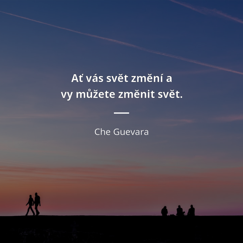 Che Guevara citát: „Ať vás svět změní a vy můžete změnit svět.“
