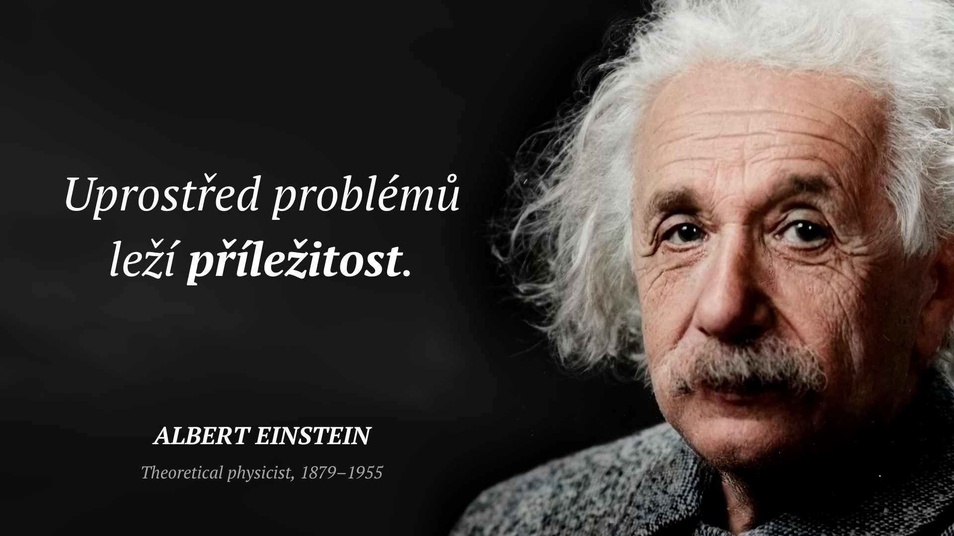 Albert Einstein citát: „Uprostřed problémů leží příležitost.“